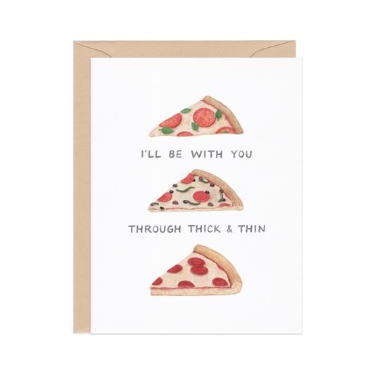 Thick And Thin Pizza — Food Pun Friendship Card