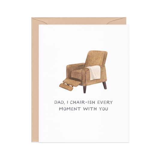 Chair-ish Every Moment— Funny Father's Day Card