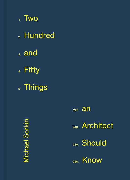 Two Hundred And Fifty Things An Architect Must Know